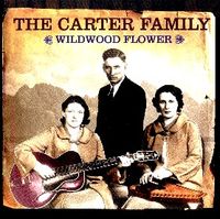 The Carter Family - Wildwood Flower [Not Now] (2CD Set)  Disc 1